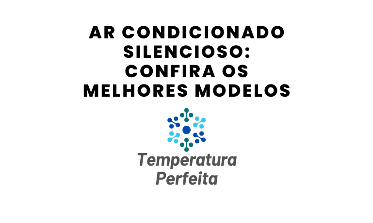Ar Condicionado Silencioso: 9 Melhores Modelos em 2026