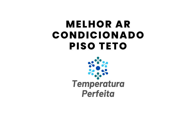 Melhor Ar Condicionado Piso Teto: 5 Melhores em 2026