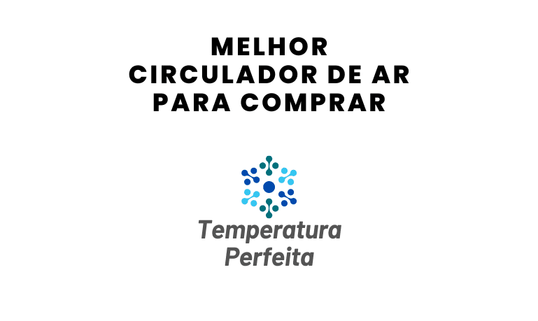 Melhor Circulador de Ar: Top 4 Melhores em 2026