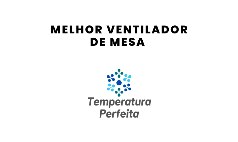 Melhor Ventilador de Mesa: 8 melhores em 2026