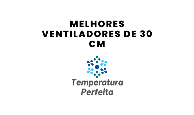 Melhores Ventiladores de 30 Cm: Top 5 Modelos em 2026